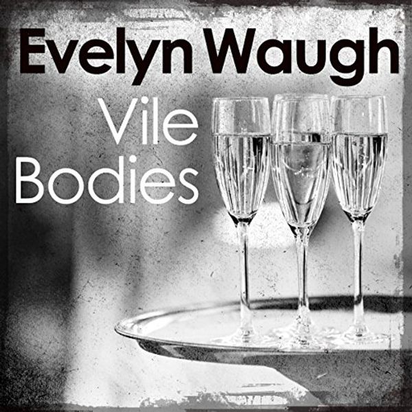 Cover Art for B0176SBGLK, Vile Bodies by Evelyn Waugh
