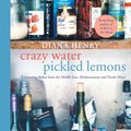 Cover Art for 9781784724047, Crazy Water, Pickled Lemons: Enchanting dishes from the Middle East, Mediterranean and North Africa by Diana Henry