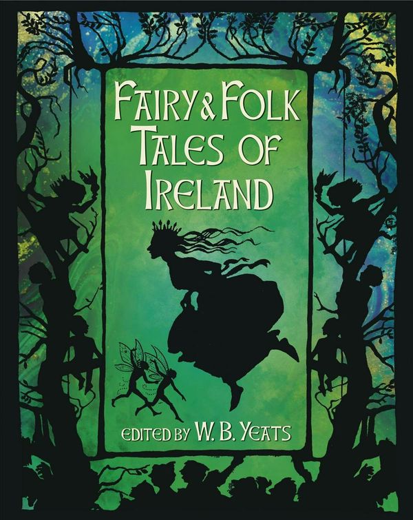 Cover Art for 9781784289126, Fairy & Folk Tales of IrelandSlip-Cased Edition by W B. Yeats