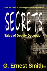Cover Art for 9781722704612, Secrets: Tales of Deadly Deception by G. Ernest Smith