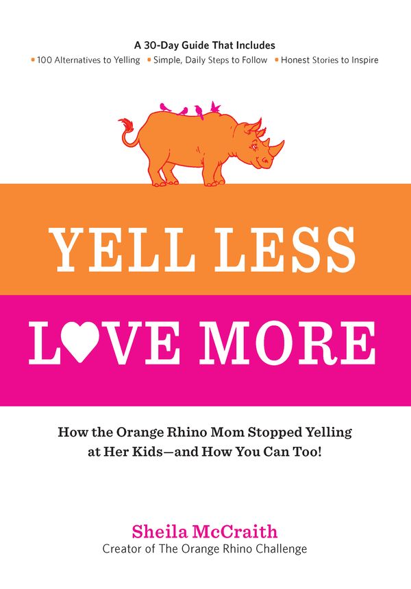 Cover Art for 9781592336333, Yell Less, Love More: A 30-Day Guide That Includes: ~100 Alternatives to Yelling ~Simple, Daily Steps to Follow ~Honest Stories to Inspire by Sheila McCraith
