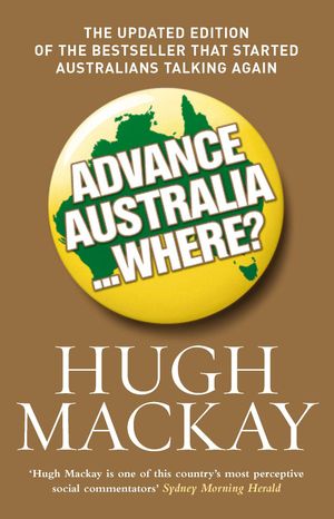 Cover Art for 9780733623622, Advance Australia...Where? by Hugh Mackay