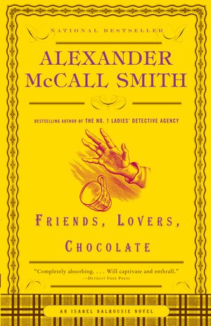 Cover Art for 9781400077106, Friends, Lovers, Chocolate by Alexander McCall Smith