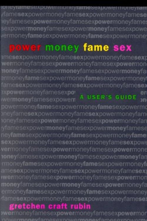 Cover Art for 9780671041281, Power, Money, Fame, Sex: a User's Guide by Gretchen Rubin