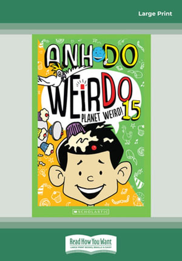Cover Art for 9780369348845, WeirDo #15: Planet Weird by Anh Do