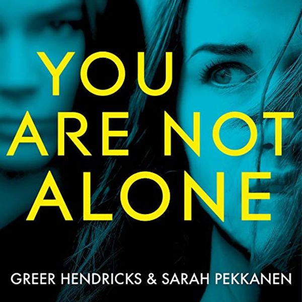 Cover Art for B07ZPFDHQW, You Are Not Alone by Greer Hendricks