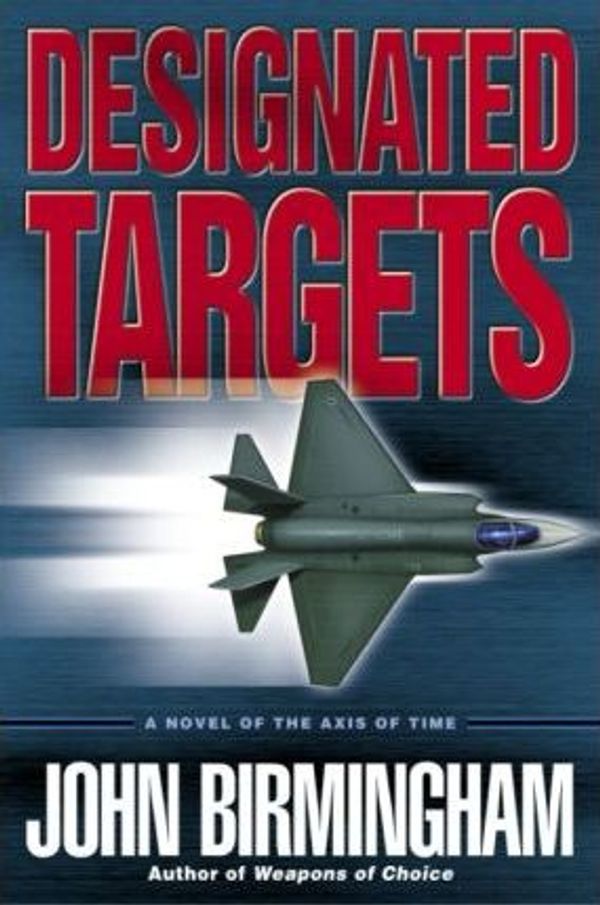 Cover Art for 9785551482840, Designated Targets by John Birmingham