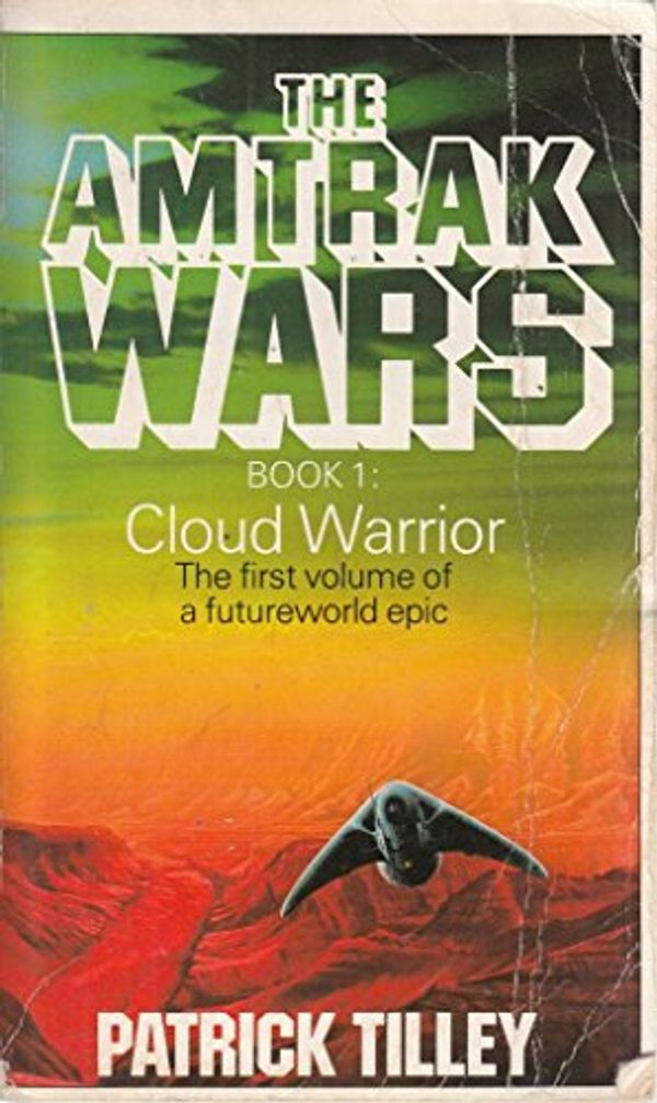 Cover Art for 9780751514766, The Amtrak Wars: Cloud Warrior Bk.1 by Patrick Tilley