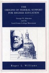 Cover Art for 9780271007304, The Origins of Federal Support for Higher Education: George W. Atherton and the Land-Grant College Movement by Roger L. Williams