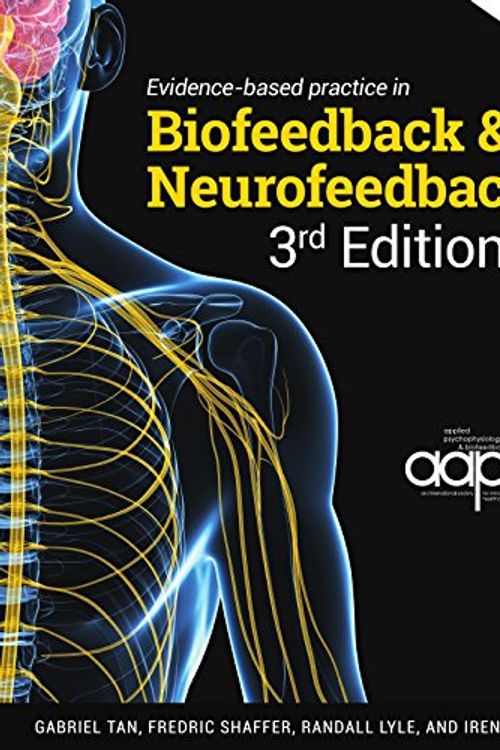 Cover Art for 9780984297962, Evidence-based Practice in Biofeedback & Neurofeedback 3rd Edition by Gabriel Tan, Fredric Shaffer, Randall Lyle, Irene Teo
