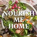 Cover Art for 9781452175850, Nourish Me Home: 125 Soul-Sustaining, Elemental Recipes by Cortney Burns