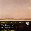 Cover Art for B01BPUZTPE, The Dream of an Englishman by Arthur Bennett