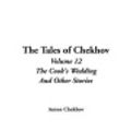 Cover Art for 9781414248097, The Tales of Chekhov by Anton Pavlovich Chekhov