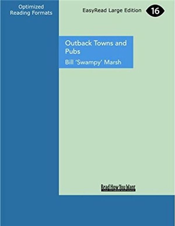 Cover Art for 9781459668119, Outback Towns and Pubs by Bill 'Swampy' Marsh