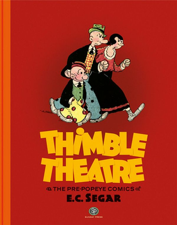 Cover Art for 9780983550464, Thimble Theatre and the Pre-Popeye Cartoons of E. C. Segar by E C. Segar