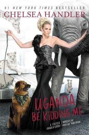 Cover Art for 9781455599721, Uganda Be Kidding Me by Chelsea Handler
