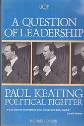 Cover Art for 9780702224942, A Question of Leadership: Paul Keating, Political Fighter by Michael Gordon