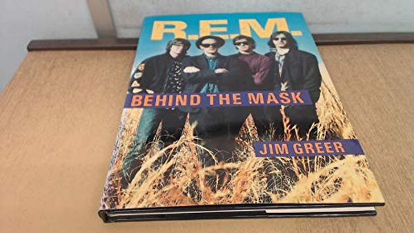 Cover Art for 9780316327305, R.E.M. : behind the mask by Jim Greer