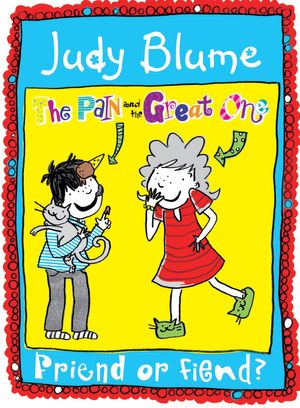 Cover Art for 9780330453950, Friend or Fiend: Pain and the Great One 4 by Judy Blume, Kate Pankhurst