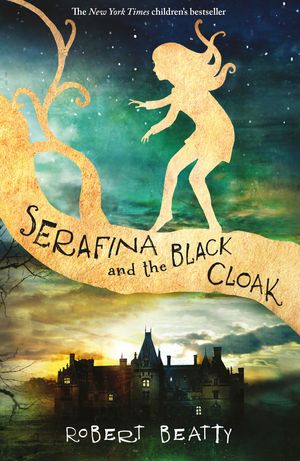 Cover Art for 9781780317502, Serafina and the Black Cloak by Robert Beatty