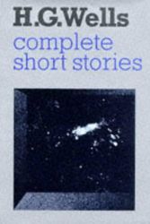 Cover Art for 9780713629712, The Complete Short Stories by H. G. Wells