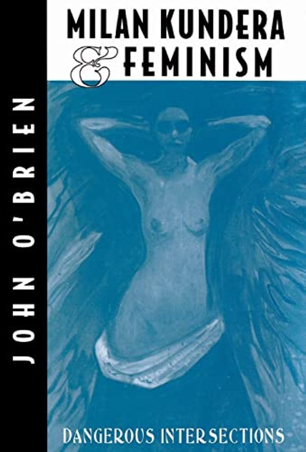 Cover Art for 9780312122065, Milan Kundera & Feminism by John O'Brien