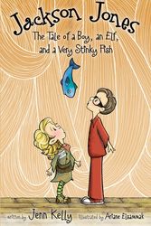 Cover Art for 9780310722847, Jackson Jones: Tale of a Boy, an Elf, and a Very Stinky Fish Bk. 1 by Jennifer L. Kelly