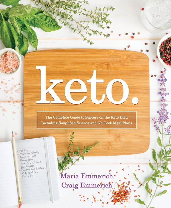 Cover Art for 9781628602821, Keto: The Complete Guide to Success on the Ketogenic Diet, Including Simplified Science and No-Cook Meal Plans by Maria Emmerich