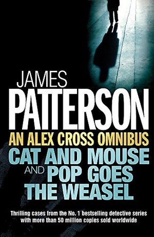Cover Art for 9780755343454, Alex Cross Omnibus: " Cat and Mouse " AND " Pop Goes the Weasel " by James Patterson