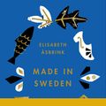 Cover Art for 9781947534841, Made in Sweden: 25 Ideas That Created a Country by Elisabeth Asbrink