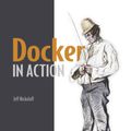 Cover Art for 9781633430235, Docker in Action by Jeff Nickoloff