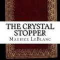 Cover Art for 9781537222004, The Crystal Stopper by Maurice LeBlanc