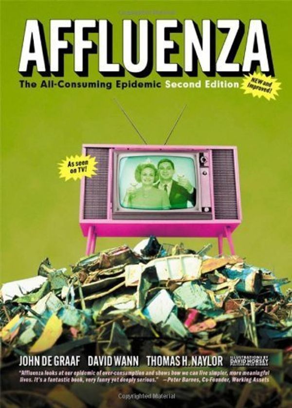 Cover Art for B00E285I9E, Affluenza: The All-Consuming Epidemic (Bk Currents) 2nd (second) Edition by de Graaf, John, Wann, David, Naylor, Thomas H published by Berrett-Koehler Publishers (2005) by Unknown