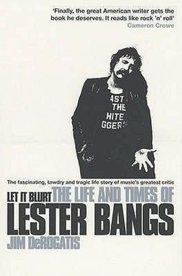 Cover Art for 9780747554813, Let it Blurt: Life & Times of Lester Bangs by Jim DeRogatis
