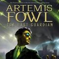 Cover Art for 9781423164944, The Last Guardian - Artemis Fowl by Eoin Colfer