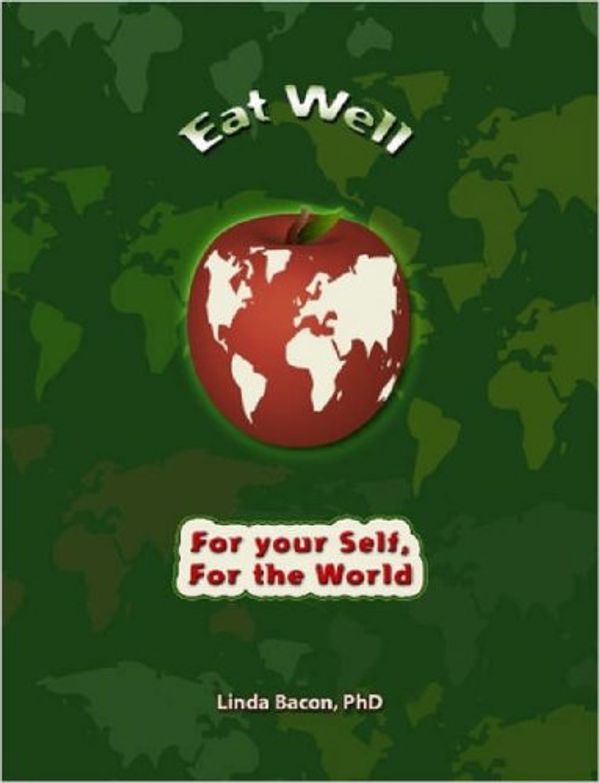 Cover Art for 9781411632639, Eat Well: An Activist's Guide to Improving Your Health and Transforming the Planet by Bacon, Linda