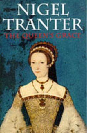 Cover Art for 9781873631102, The Queen's Grace by Nigel Tranter