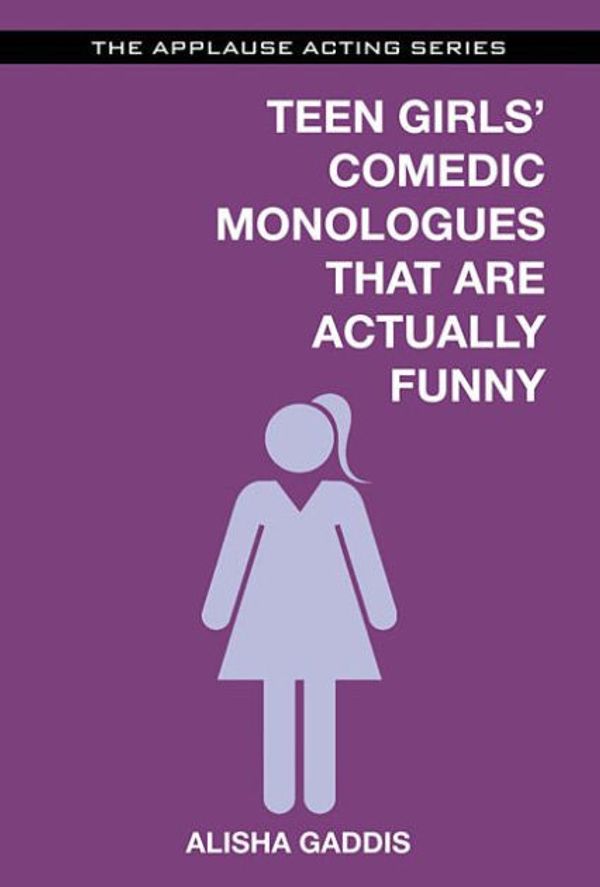 Cover Art for 9781495049651, Teen Girls' Comedic Monologues That Are Actually Funny by Alisha Gaddis