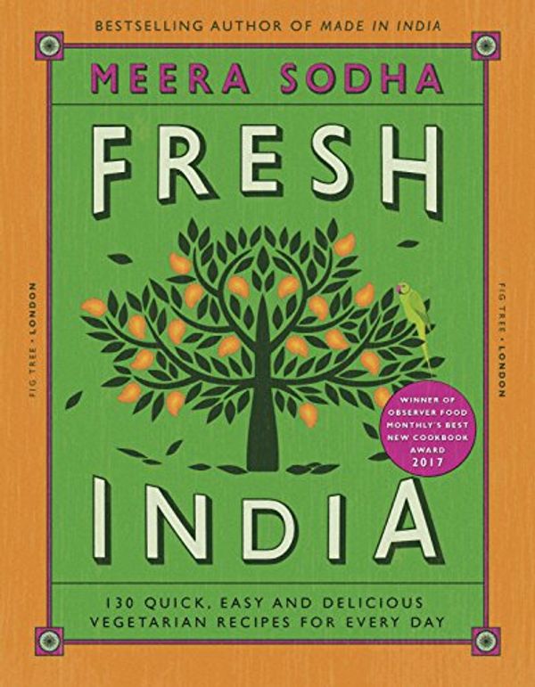 Cover Art for B01AU5V8QE, Fresh India: 130 Quick, Easy and Delicious Vegetarian Recipes for Every Day by Meera Sodha