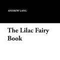 Cover Art for 9781434486769, The Lilac Fairy Book by Andrew Lang