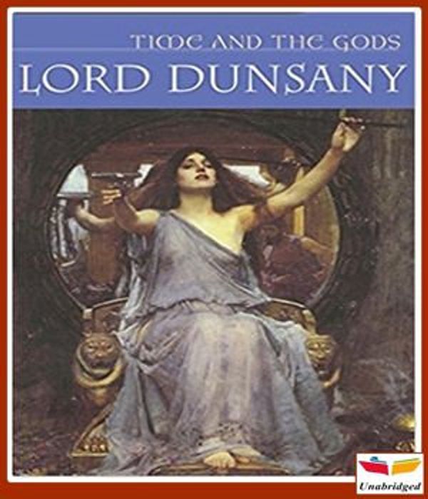 Cover Art for 1230002636429, Time and the Gods by Lord Dunsany