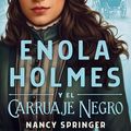 Cover Art for B09P2SWJHK, Enola Holmes - Enola Holmes y el carruaje negro (Spanish Edition) by Nancy Springer