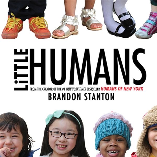 Cover Art for 9780374374563, Little Humans by Brandon Stanton