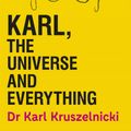Cover Art for 9781925481327, Karl, the Universe and Everything by Karl Kruszelnicki