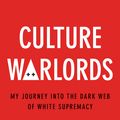 Cover Art for 9781913183950, Culture Warlords: My Journey into the Dark Web of White Supremacy by Talia Lavin