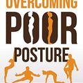 Cover Art for B07B1M4X94, Overcoming Poor Posture: A Systematic Approach to Refining Your Posture for Health and Performance by Steven Low, Jarlo Ilano