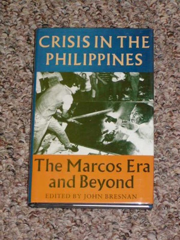 Cover Art for 9780691054902, Crisis in the Philippines: The Marcos Era and Beyond. Preface by David D. Newsom (Princeton Legacy Library) by John Bresnan