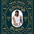 Cover Art for B07J2VYSVT, From Crook to Cook: Platinum Recipes from Tha Boss Dogg's Kitchen by Chronicle Books