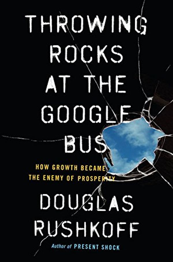 Cover Art for 9780399564369, Throwing Rocks at the Google Bus by Douglas Rushkoff