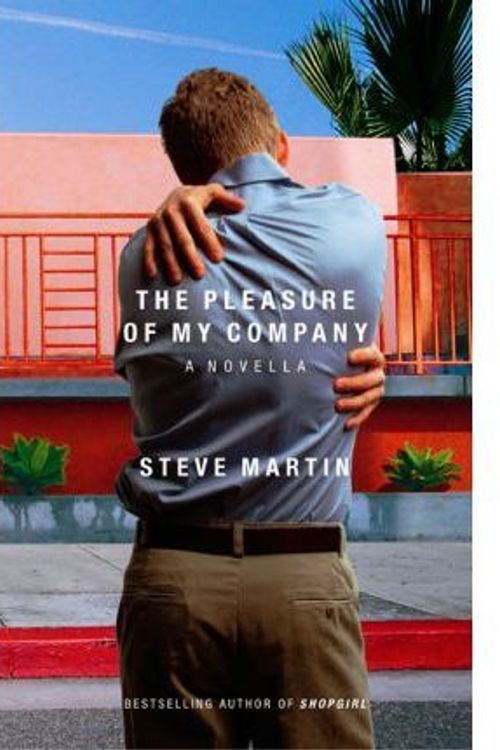 Cover Art for 9781401398828, The Pleasure of My Company by Steve Martin